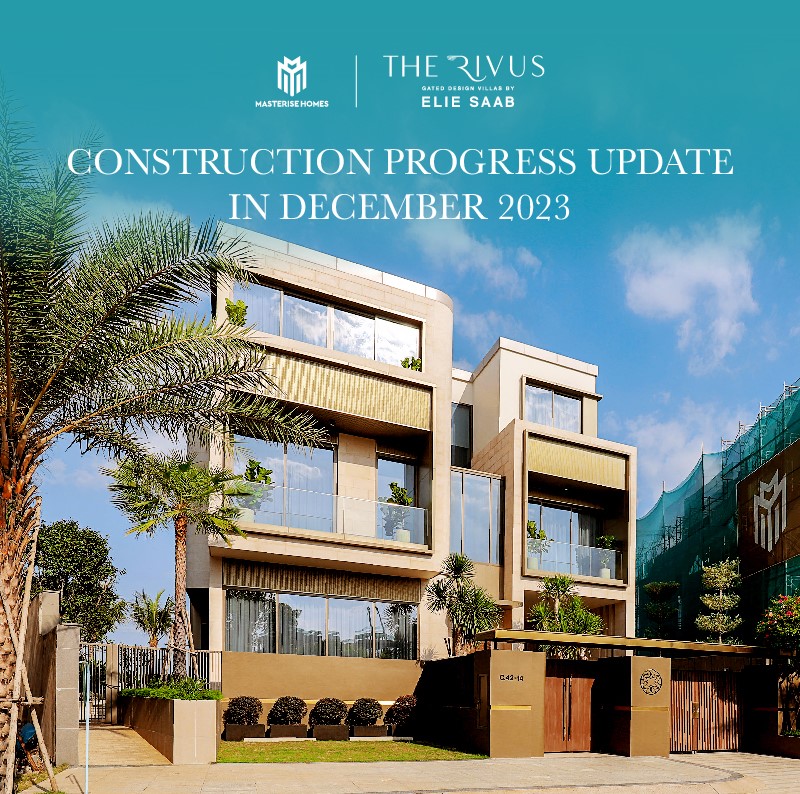 CONSTRUCTION PROGRESS UPDATE IN DECEMBER 2023: 31 VILLAS AT THE RIVUS COMPLETED SUPERSTRUCTURE, INFRASTRUCTURE & INTERNAL ROADS REACHED OVER 70% COMPLETION